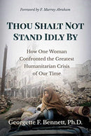 Thou Shalt Not Stand Idly By : How One Woman Confronted the Greatest Humanitarian Crisis of Our Time-9781642936117