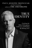 True Identity : Cracking the Oldest Kidnapping Cold Case and Finding My Missing Twin-9781642936674