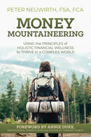 Money Mountaineering : Using the Principles of Holistic Financial Wellness to Thrive in a Complex World-9781642938333