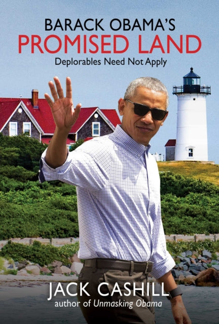 Barack Obama's Promised Land : Deplorables Need Not Apply-9781642939057