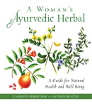 A Woman's Ayurvedic Herbal : A Guide for Natural Health and Well-Being-9781642970128