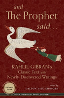 And the Prophet Said : Kahlil Gibran's Classic Text with Newly Discovered Writings-9781642970166
