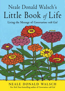 Neale Donald Walsch''s Little Book of Life
