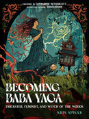 Becoming Baba Yaga : Trickster, Feminist, and Witch of the Woods-9781642970517