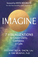 Imagine : 7 Visualizations for Greater Clarity, Confidence, and Calm-9781642970746