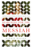 Searching for the Messiah : Unlocking the "Psalms of Solomon" and Humanity's Quest for a Savior-9781643134505