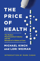 The Price of Health : The Modern Pharmaceutical Enterprise and the Betrayal of a History of Care-9781643136806