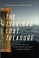 The Tsarina's Lost Treasure : Catherine the Great, a Golden Age Masterpiece, and a Legendary Shipwreck-9781643139425