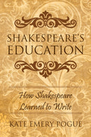 Shakespeare's Education : How Shakespeare Learned to Write-9781643141039