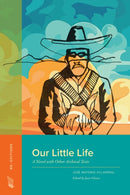 Our Little Life : A Novel with Other Archival Texts-9781643150789