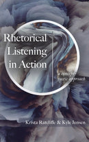 Rhetorical Listening in Action : A Concept-Tactic Approach-9781643173245