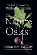 The Nature of Oaks : The Rich Ecology of Our Most Essential Native Trees-9781643260440