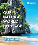 Our Natural World Heritage : 50 of the Most Beautiful and Biodiverse Places-9781643261058