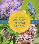 The Ultimate Wildlife Habitat Garden : Attract and Support Birds, Bees, and Butterflies-9781643261423