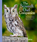 The Screech Owl Companion : Everything You Need to Know about These Beneficial Raptors-9781643261898