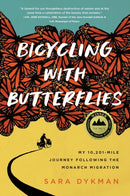 Bicycling with Butterflies : My 10,201-Mile Journey Following the Monarch Migration-9781643262185