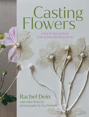 Casting Flowers : A Step-by-Step Guide to Creating Beautiful Botanical Art-9781643263465