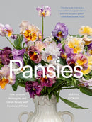 Pansies : How to Grow, Reimagine, and Create Beauty with Pansies and Violas-9781643264004