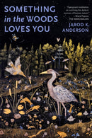 Something in the Woods Loves You