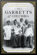 The Garretts of Columbia : A Black South Carolina Family from Slavery to the Dawn of Integration-9781643364544