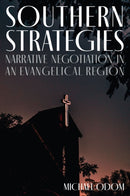 Southern Strategies : Narrative Negotiation in an Evangelical Region-9781643364650