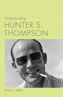 Understanding Hunter S. Thompson-9781643365381