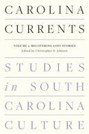 Carolina Currents, Studies in South Carolina Culture : Volume 2. Recovering Lost Stories-9781643365725