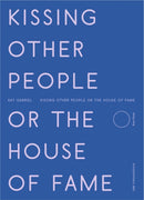 Kissing Other People or the House of Fame-9781643621791