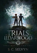 The Trials of Ildarwood : Spectres of the Fall-9781643650692