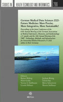 German Medical Data Sciences 2022 - Future Medicine: More Precise, More Integrative, More Sustainable! : Proceedings of the Joint Conference of the 67th Annual Meeting of the German Association of Med-9781643683027