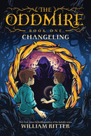 The Oddmire, Book 1: Changeling-9781643750330