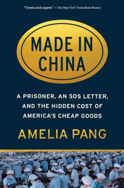 Made in China : A Prisoner, an SOS Letter, and the Hidden Cost of America's Cheap Goods-9781643752068