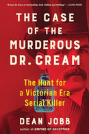 The Case of the Murderous Dr. Cream : The Hunt for a Victorian Era Serial Killer-9781643752501