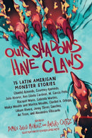 Our Shadows Have Claws : 15 Latin American Monster Stories-9781643754048