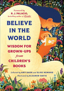 Believe In the World : Wisdom for Grown-Ups from Children's Books-9781643755533