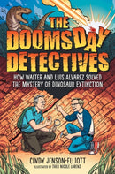 The Doomsday Detectives : How Walter and Luis Alvarez Solved the Mystery of Dinosaur Extinction-9781643791098