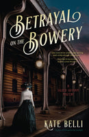Betrayal On The Bowery : A Gilded Gotham Mystery-9781643857589