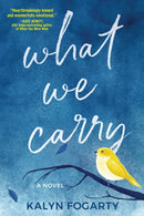 What We Carry : A Novel-9781643858470
