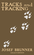 Tracks and Tracking (Legacy Edition) : A Manual on Identifying, Finding, and Approaching Animals in The Wilderness with Just Their Tracks, Prints, and Other Signs-9781643891514
