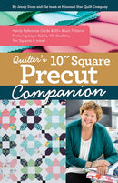 Quilter's 10" Square Precut Companion : Handy Reference Guide & 20+ Block Patterns, Featuring Layer Cakes, 10" Stackers, Ten Squares and More!-9781644030318