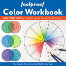 Foolproof Color Workbook : Learn, Practice, Master - a Hands on Journey Through the Color Wheel-9781644030370