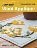 Jump Into Wool Applique : For Beginners; 6 Embellished Patterns; Embroidery Stitch Guide-9781644030479