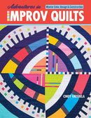 Adventures in Improv Quilts : Master Color, Design & Construction-9781644030691