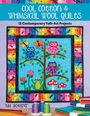 Cool Cotton & Whimsical Wool Quilts : 12 Contemporary Folk-Art Projects-9781644030783