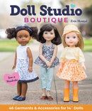 Doll Studio Boutique : Sew a Wardrobe; 46 Garments & Accessories for 14  Dolls-9781644030882