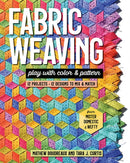 Fabric Weaving : Play with Color & Pattern; 12 Projects, 12 Designs to Mix & Match-9781644031681