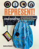 Represent! Embroidery : Stitch 10 Colourful Projects & 100+ Designs Featuring a Full Range of Shapes, Skin Tones & Hair Textures-9781644031810