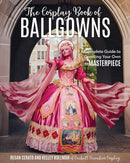 Cosplay Book of Ballgowns : Create the Masterpiece of Your Dreams!-9781644031933