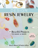 Design Resin Jewelry : 37 Beautiful Projects to Make & Wear; for All Skill Levels-9781644032060