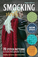 Smocking Secrets : 20 Stitch Patterns to Create Unforgettable Texture; Cosplay, Garment, Home Dec & More-9781644032121